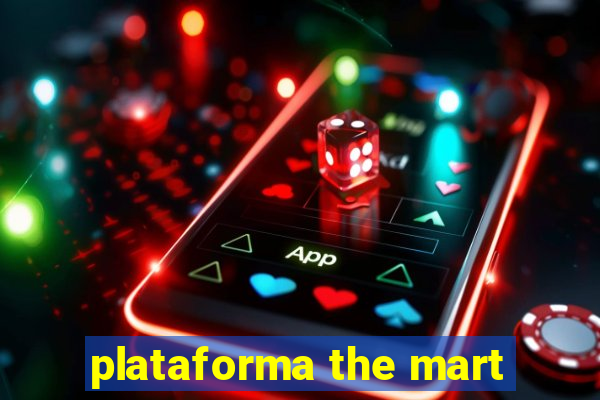 plataforma the mart